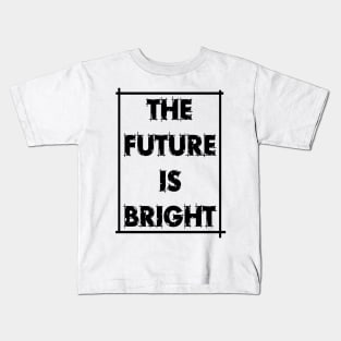 The future is bright Kids T-Shirt